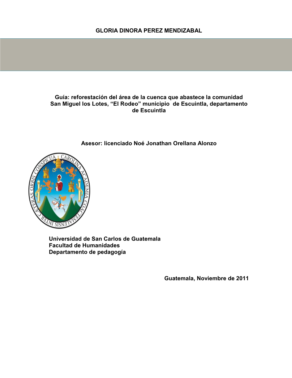 Reforestación Del Área De La Cuenca Que Abastece La Comunidad San Miguel Los Lotes, “El Rodeo” Municipio De Escuintla, Departamento De Escuintla