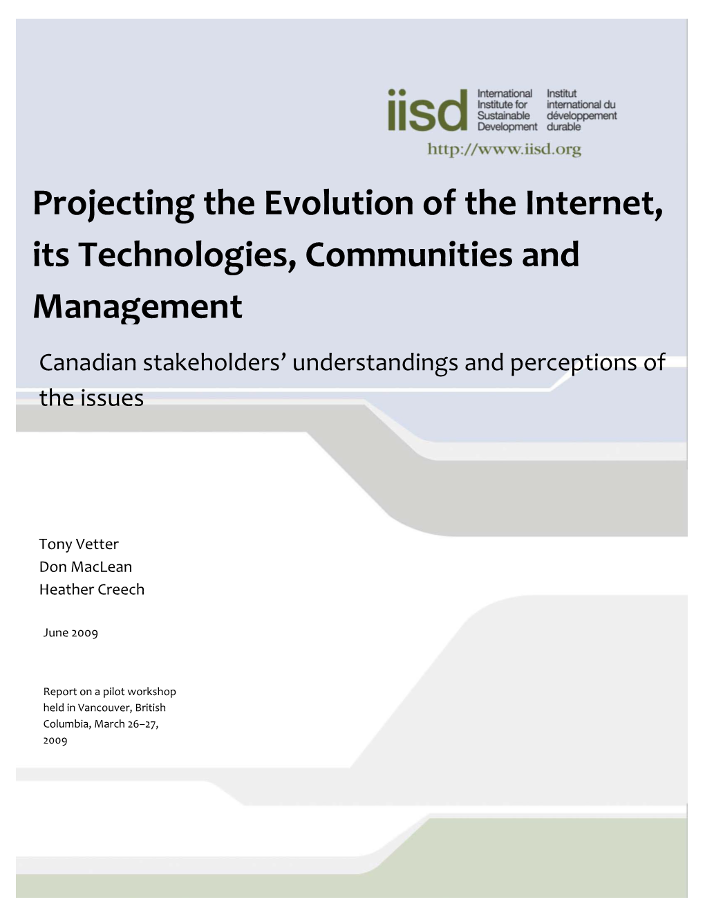 Projecting the Evolution of the Internet, Its Technologies, Communities and Management