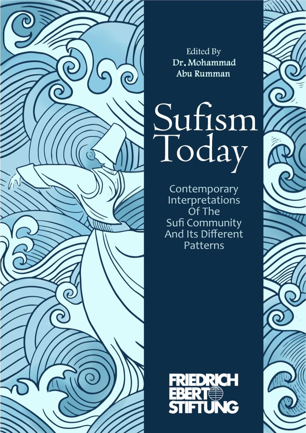 SUFISM TODAY: Contemporary Interpretations of the Sufi Community and Its Different Patterns Hashemite Kingdom of Jordan National Library Submission No