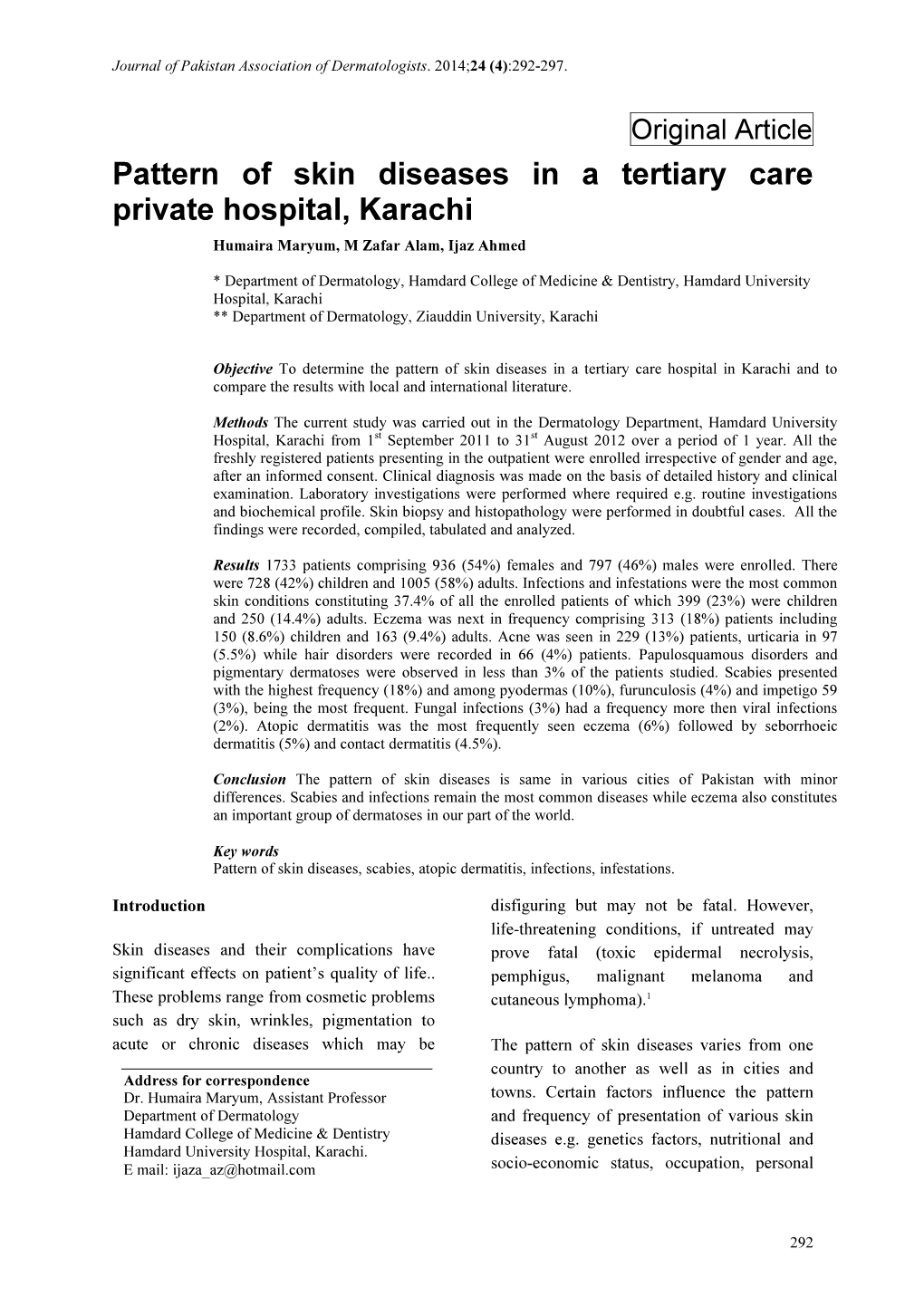 Pattern of Skin Diseases in a Tertiary Care Private Hospital, Karachi Humaira Maryum, M Zafar Alam, Ijaz Ahmed