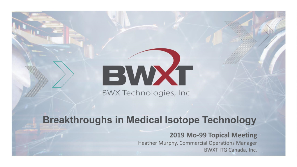BWXT Presentation at 2019 NNSA Mo-99 Stakeholder Meeting
