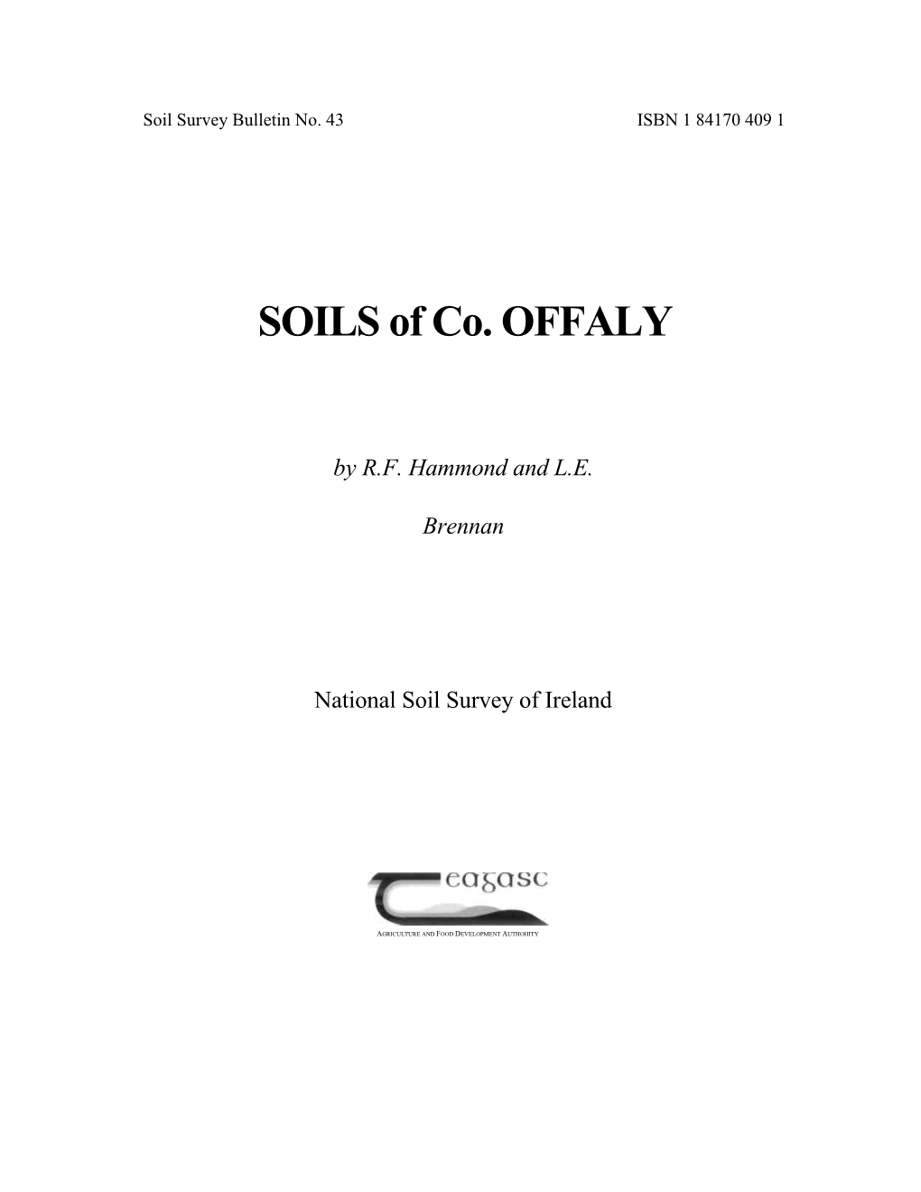 Soils of County Offaly Began in the Early 1970'S and the Fieldwork Was Completed in the Late 1980'S