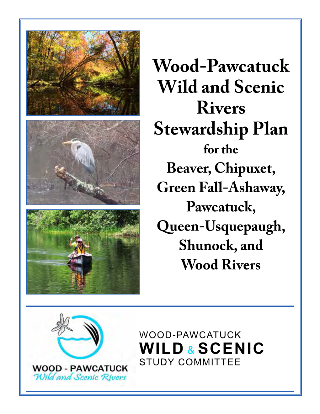 Wood-Pawcatuck Wild and Scenic Rivers Stewardship Plan for the Beaver, Chipuxet, Green Fall-Ashaway, Pawcatuck, Queen-Usquepaugh, Shunock, and Wood Rivers