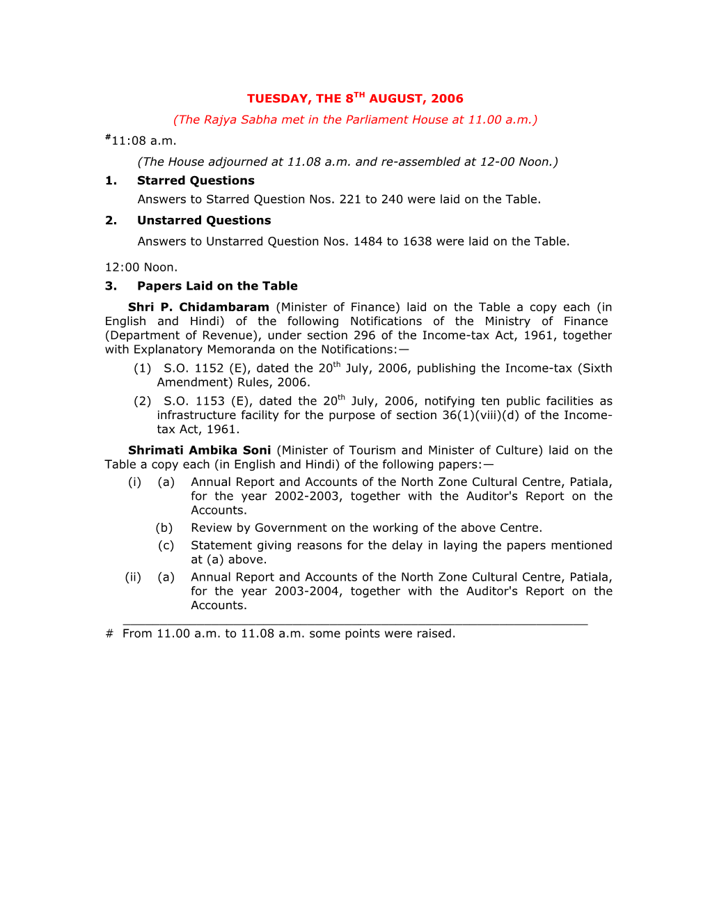 TUESDAY, the 8TH AUGUST, 2006 (The Rajya Sabha Met in the Parliament House at 11.00 A.M.) #11:08 A.M