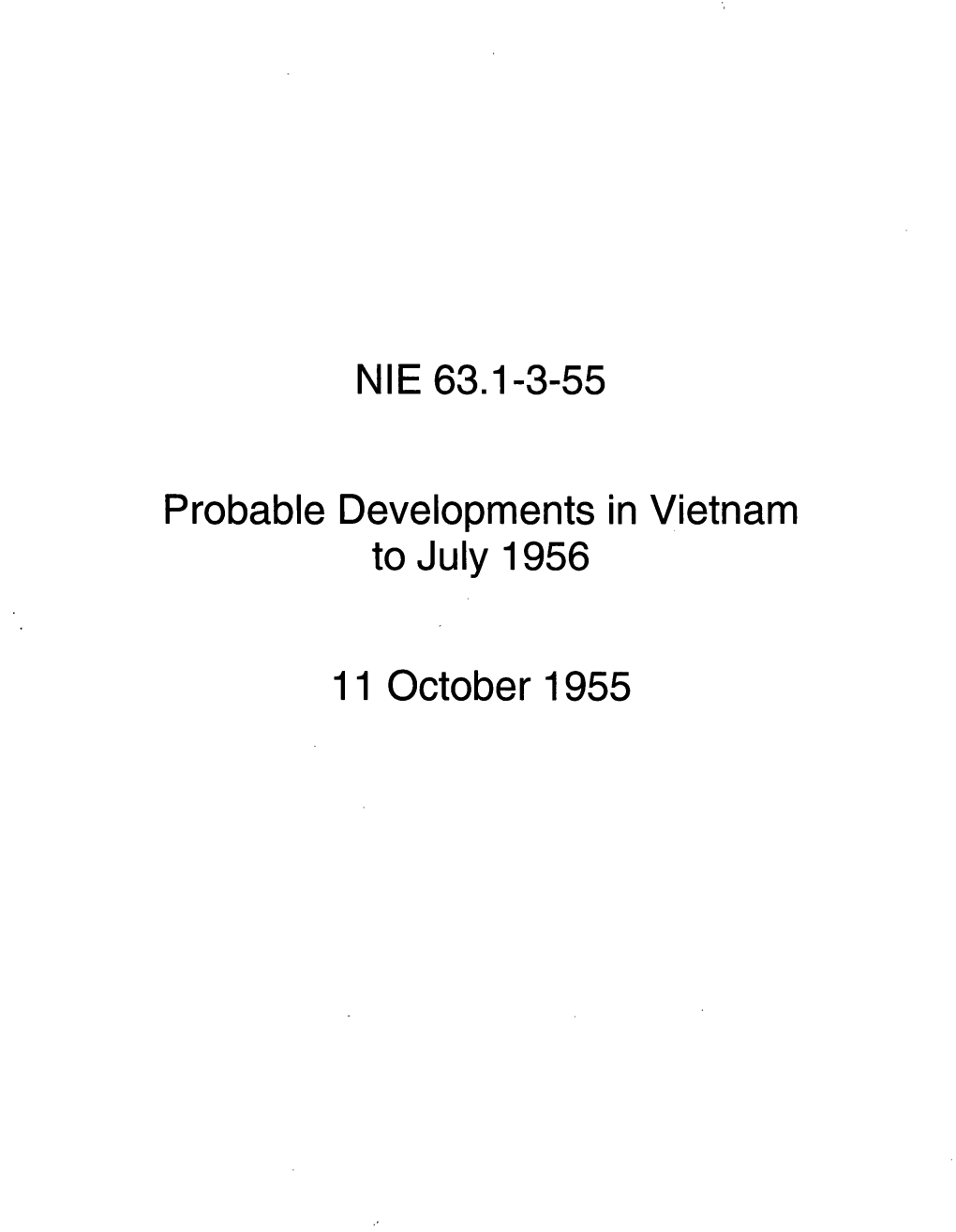 NIE 63.1-3-55 Probable Developments in Vietnam to July 1956 11