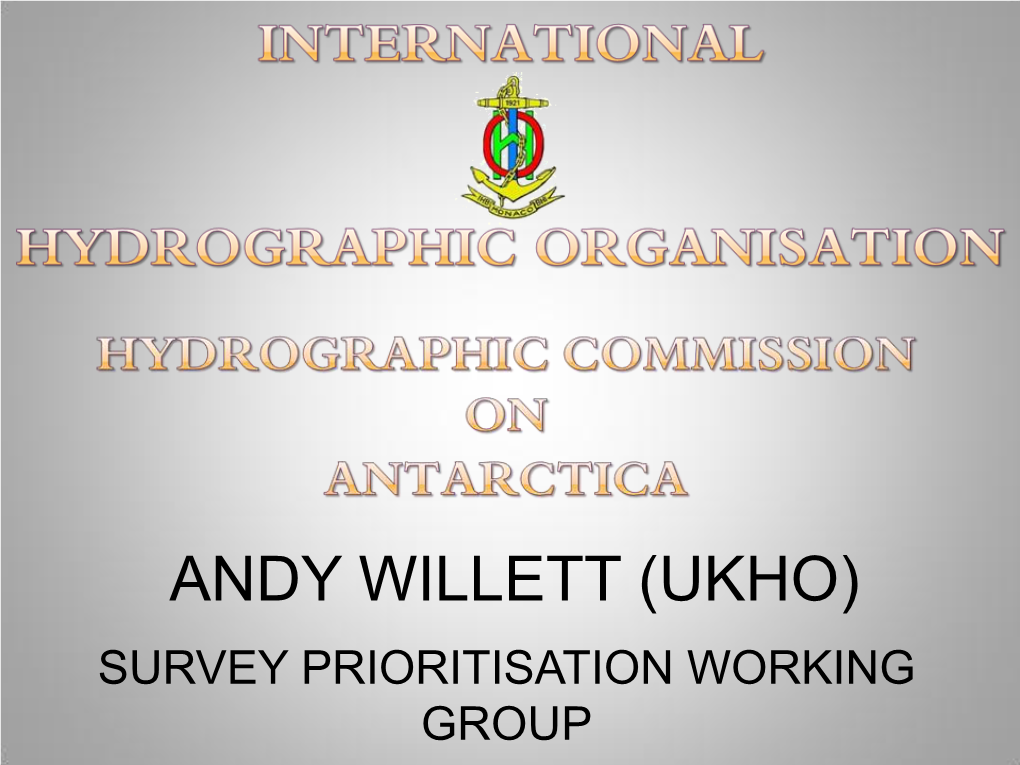 Andy Willett (Ukho) Survey Prioritisation Working Group Survey Prioritisation Working Group (Spwg)