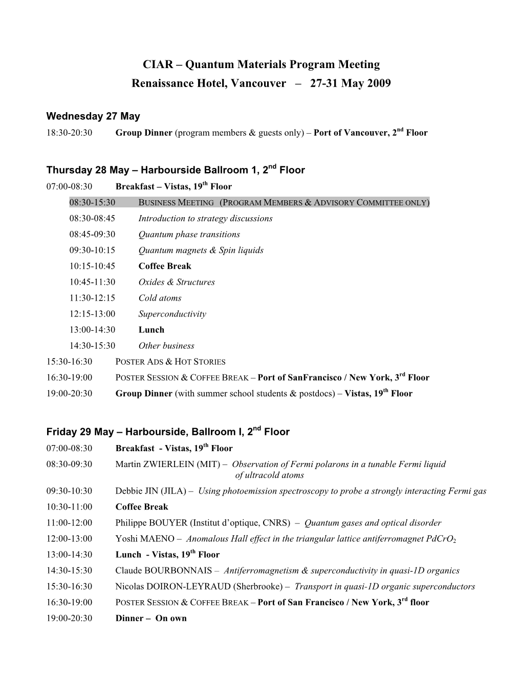 CIAR – Quantum Materials Program Meeting Renaissance Hotel, Vancouver – 27-31 May 2009