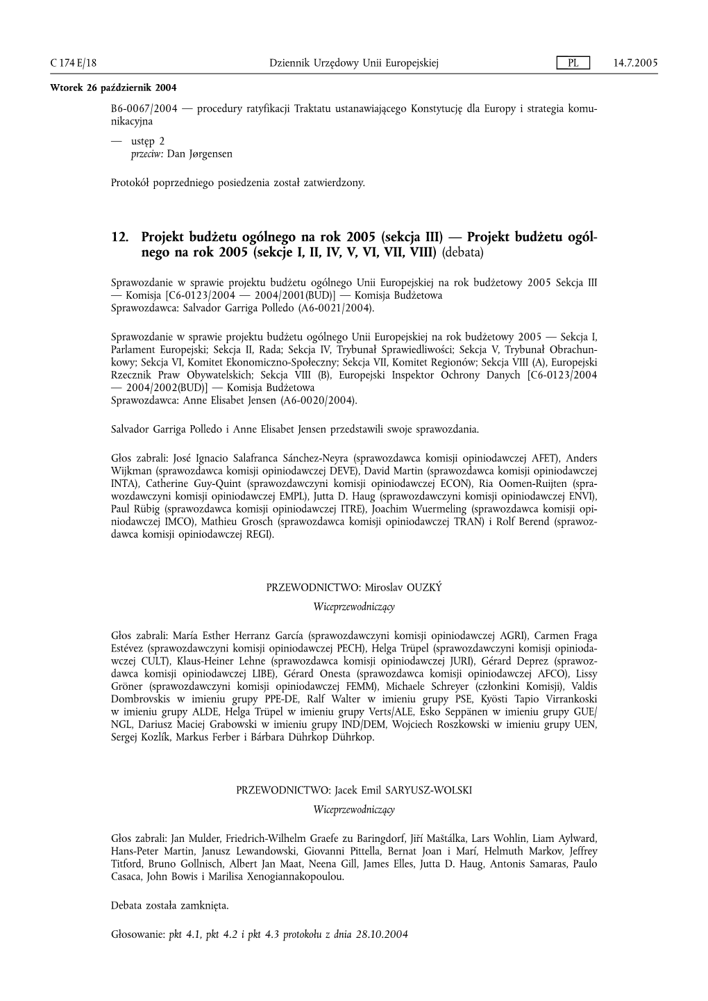 12. Projekt Budżetu Ogólnego Na Rok 2005 (Sekcja III) — Projekt Budżetu Ogól- Nego Na Rok 2005 (Sekcje I, II, IV, V, VI, VII, VIII) (Debata)