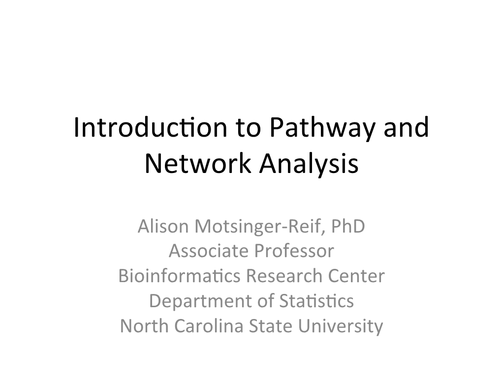 Introduc`On to Pathway and Network Analysis