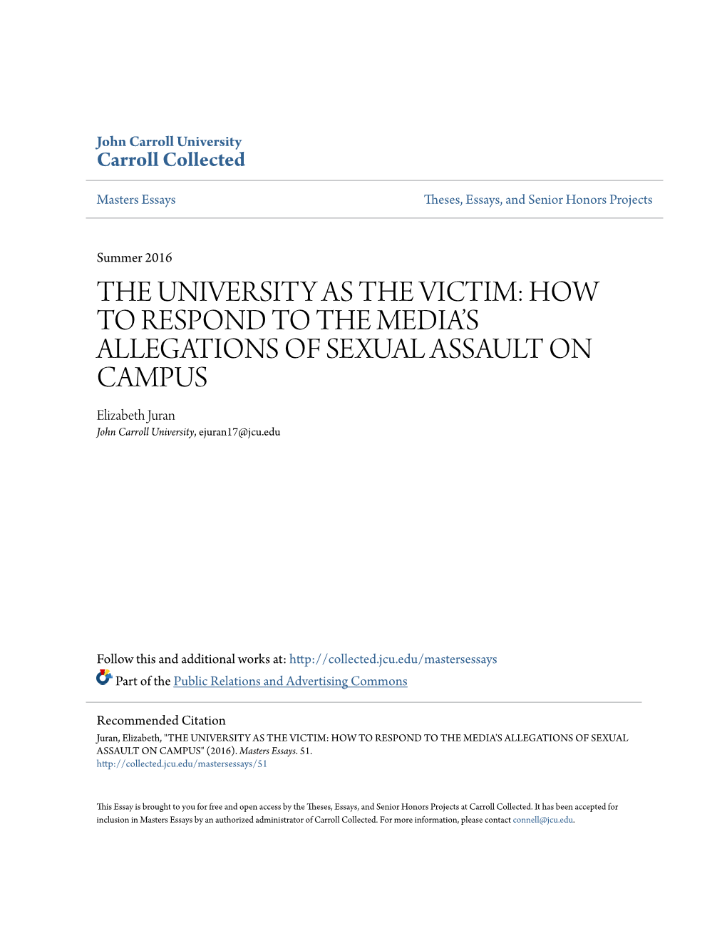 THE UNIVERSITY AS the VICTIM: HOW to RESPOND to the MEDIA’S ALLEGATIONS of SEXUAL ASSAULT on CAMPUS Elizabeth Juran John Carroll University, Ejuran17@Jcu.Edu
