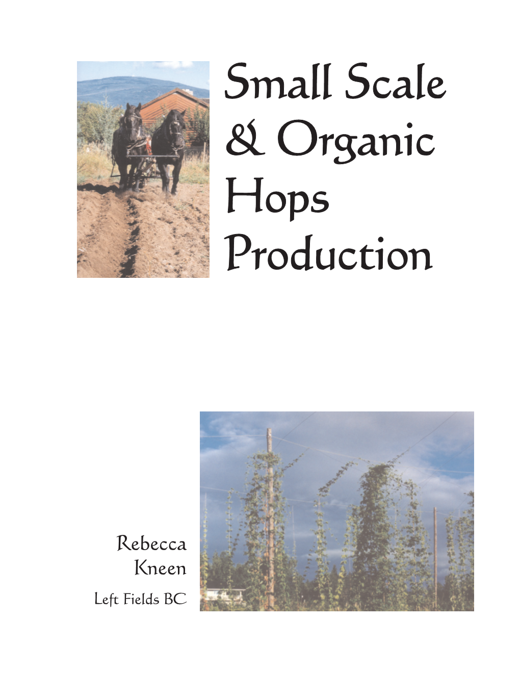 Small Scale and Organic Hops Production Introduction: the Project the Hops Project Started Because I Wanted Desperately to Grow Hops