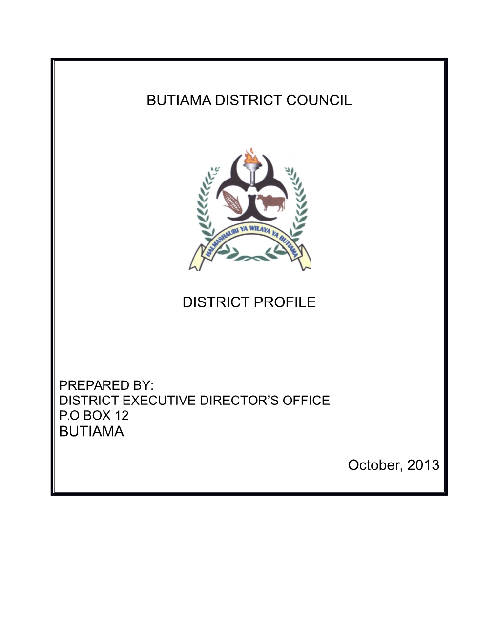 BUTIAMA DISTRICT COUNCIL DISTRICT PROFILE BUTIAMA October, 2013