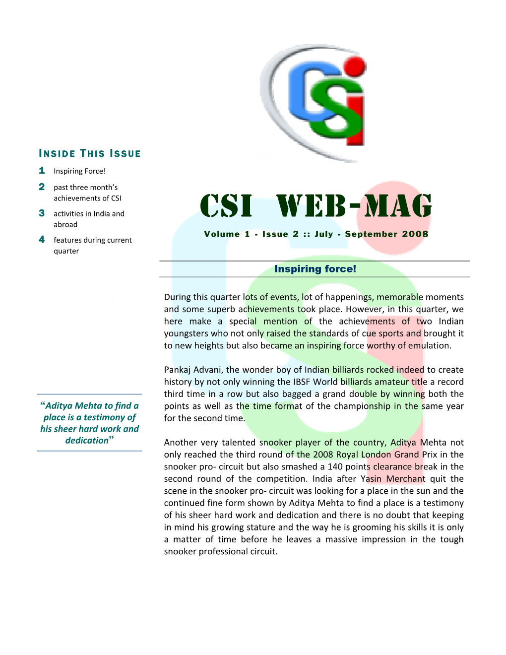 CSI Web-Mag 3 Activities in India and Abroad Volume 1 - Issue 2 :: July - September 2008 4 Features During Current Quarter Inspiring Force!