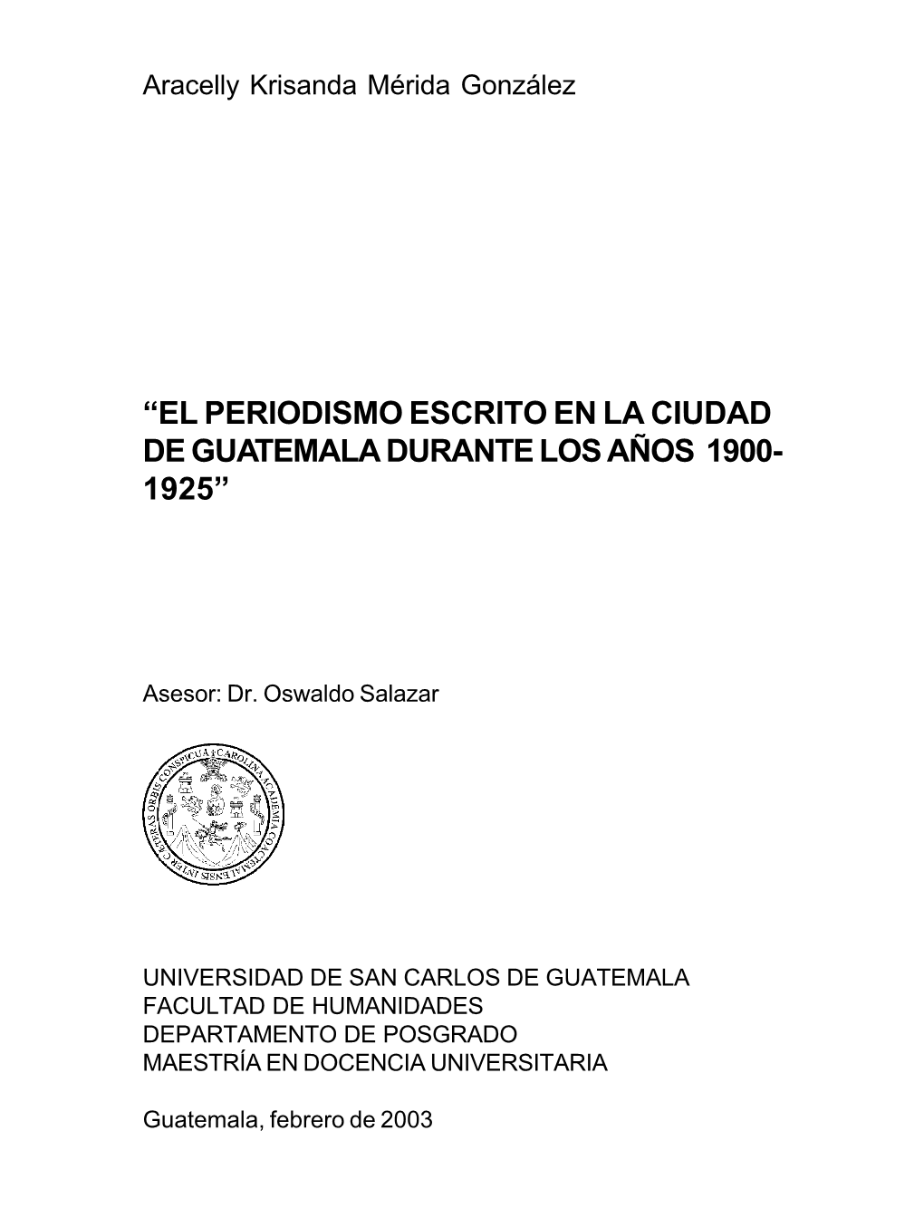 El Periodismo Escrito En La Ciudad De Guatemala Durante Los Años 1900- 1925”