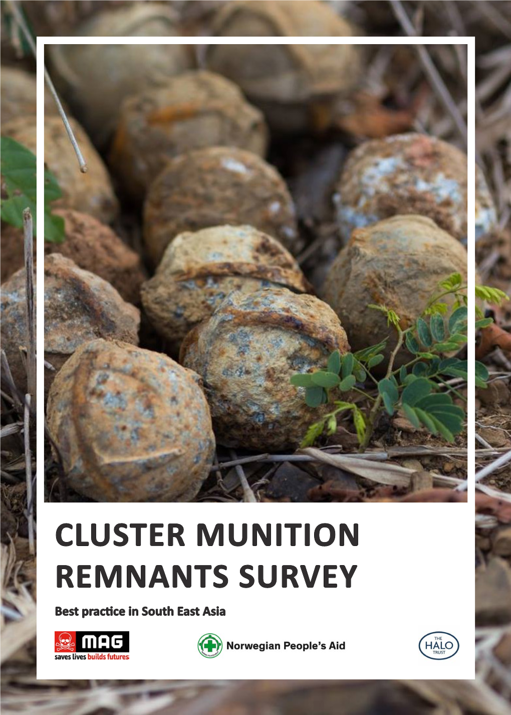 CLUSTER MUNITION REMNANTS SURVEY Best Practice in South East Asia a Team Member Excavating a Cluster Munition Remnant Identified Utilising the CMRS Methodology
