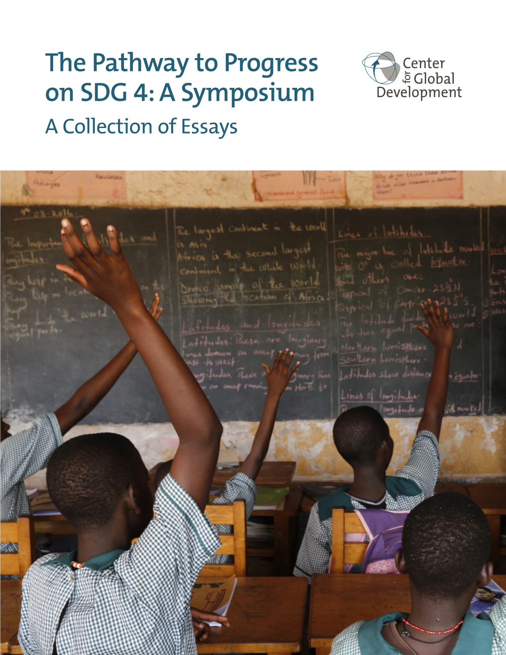 The Pathway to Progress on SDG 4: a Symposium a Collection of Essays Center for Global Development