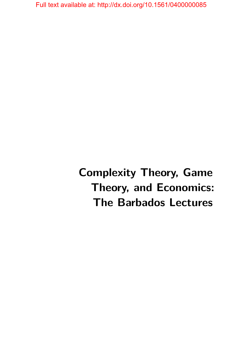 Complexity Theory, Game Theory, and Economics: the Barbados Lectures Full Text Available At
