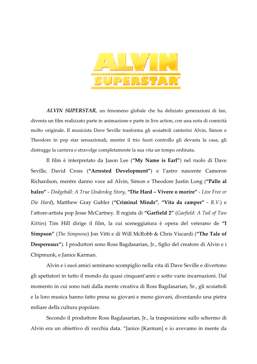 ALVIN SUPERSTAR Il Film È Interpretato Da Jason