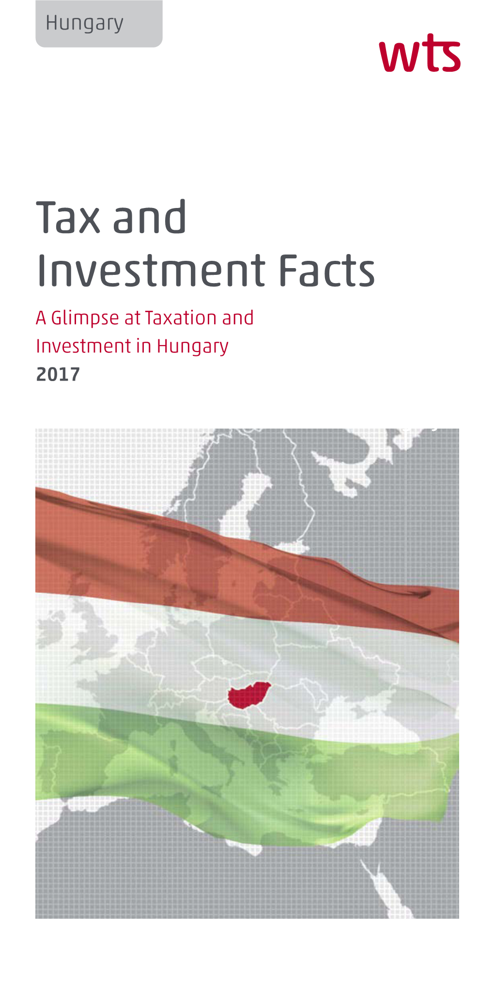 Tax and Investment Facts a Glimpse at Taxation and Investment in Hungary 2017