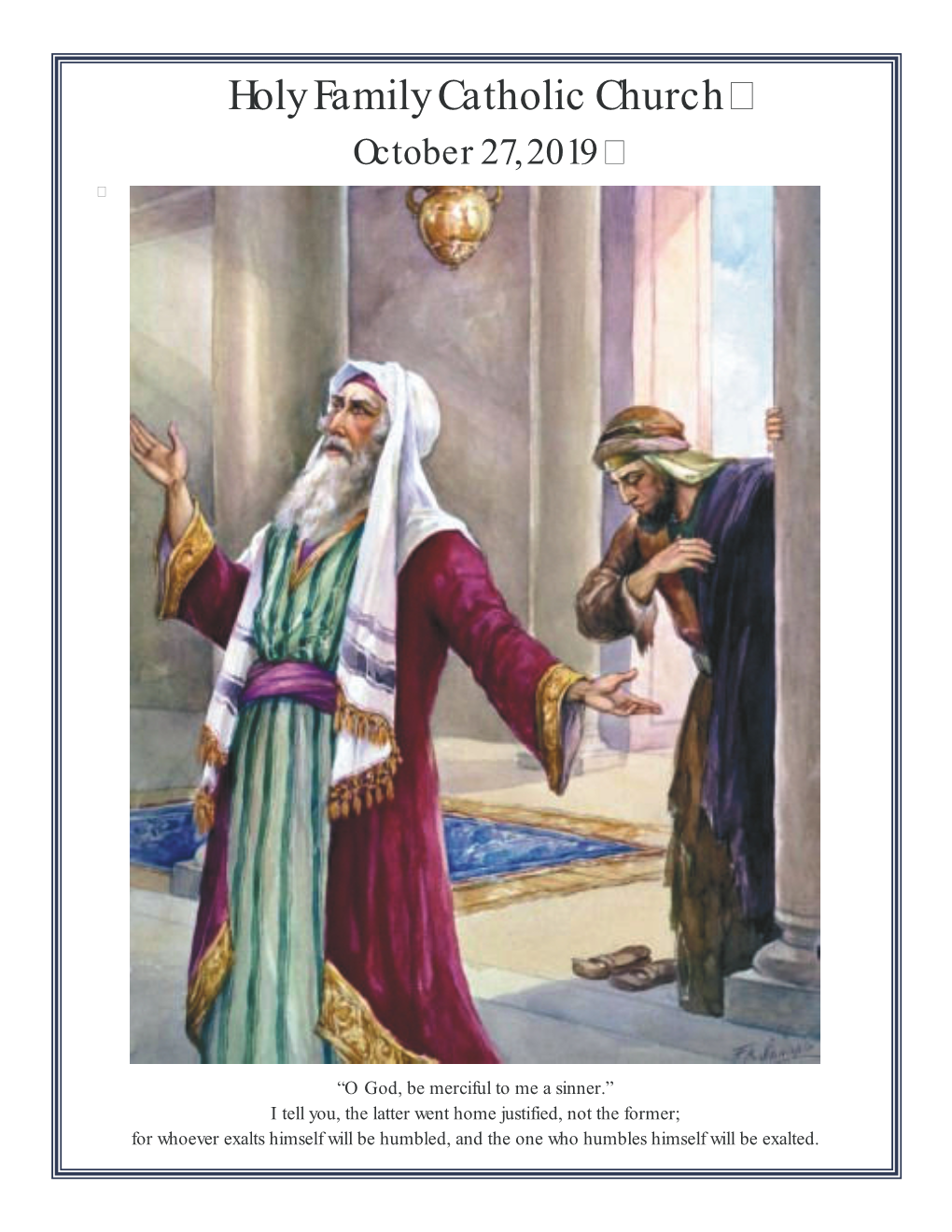 I Tell You, the Latter Went Home Justified, Not the Former; for Whoever Exalts Himself Will Be Humbled, and the One Who Humbles Himself Will Be Exalted