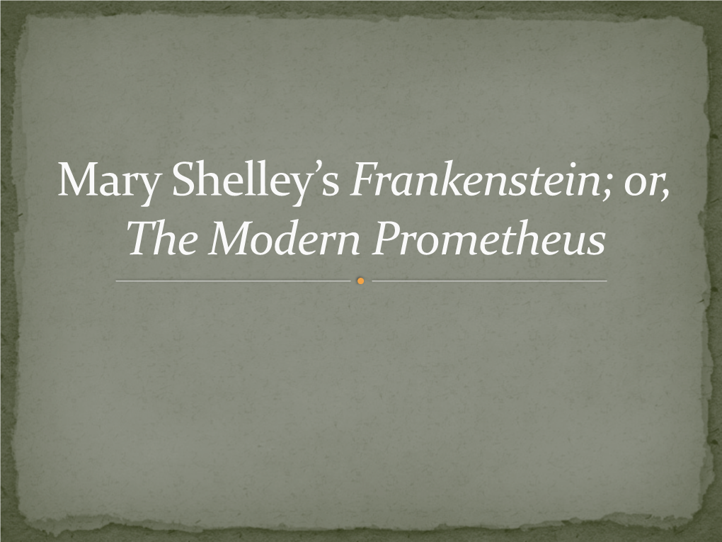 Mary Shelley's Frankenstein; Or, the Modern Prometheus