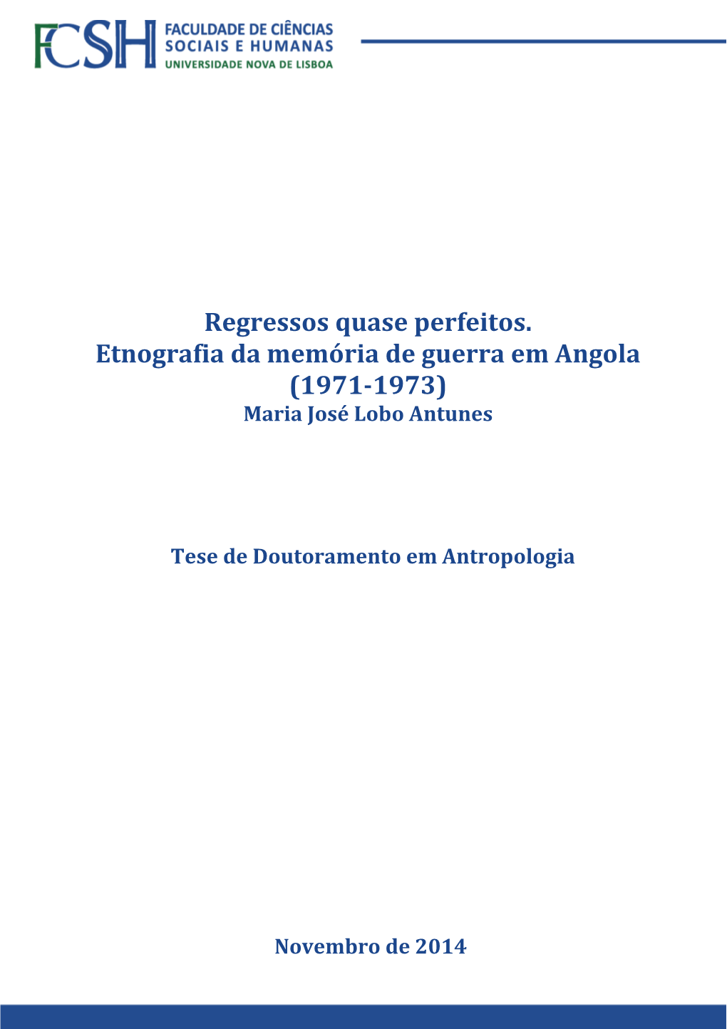 Regressos Quase Perfeitos. Etnografia Da Memória De Guerra Em Angola (1971-1973) Maria José Lobo Antunes