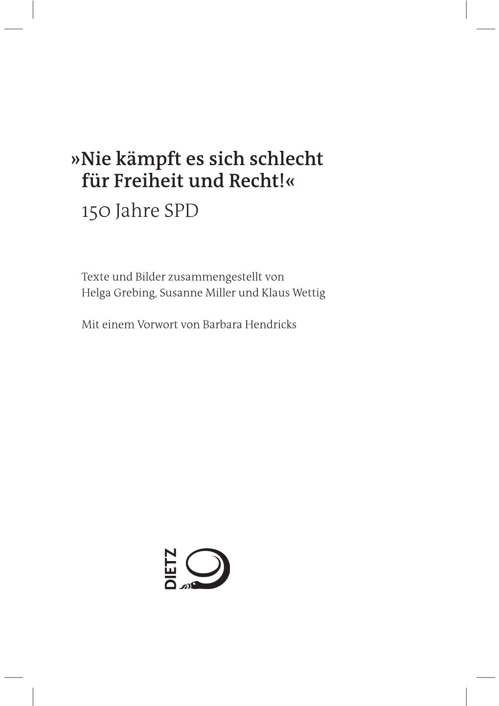 Nie Kämpft Es Sich Schlecht Für Freiheit Und Recht!« 150 Jahre SPD