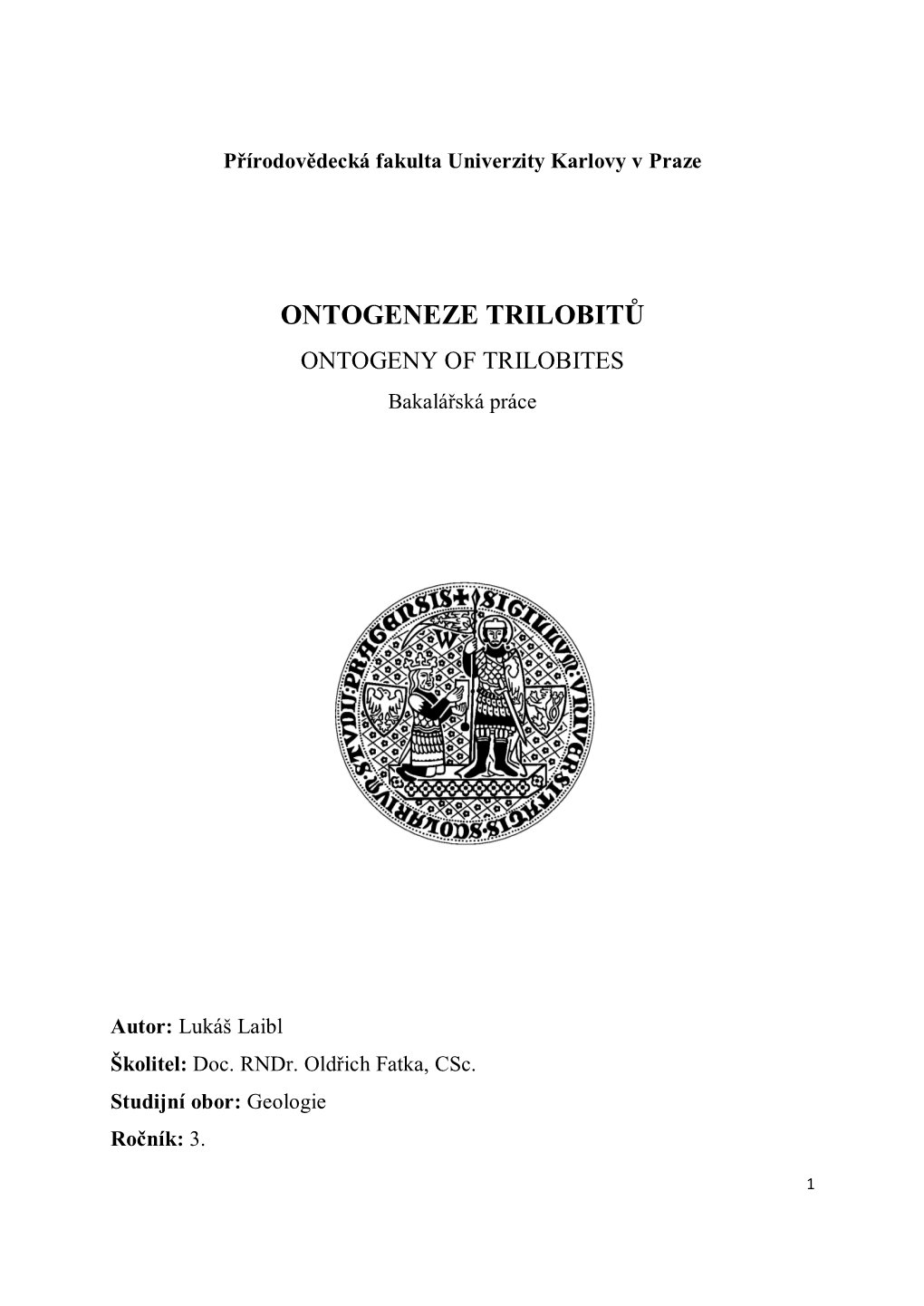 ONTOGENEZE TRILOBITŮ ONTOGENY of TRILOBITES Bakalářská Práce