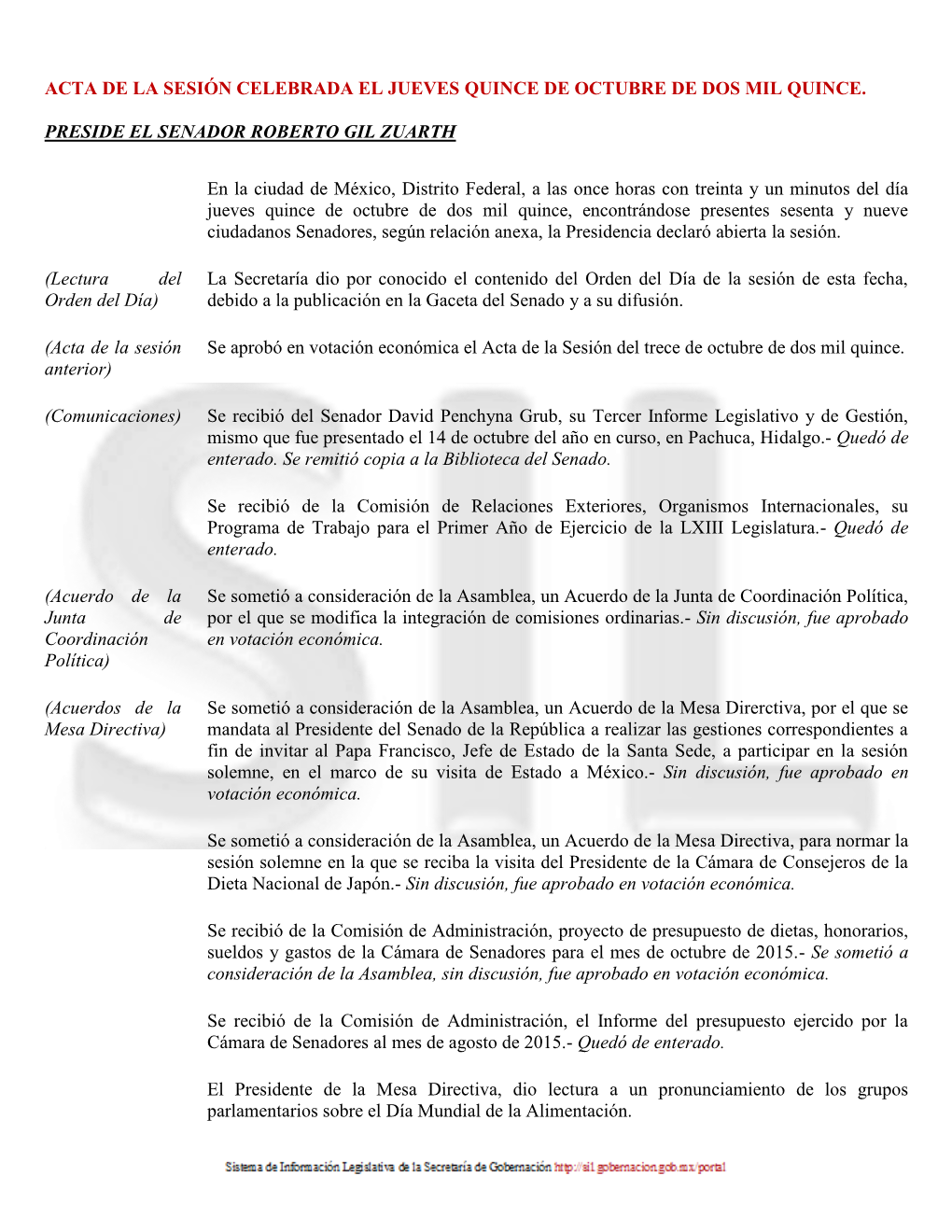 ACTA DE LA SESIÓN CELEBRADA EL JUEVES QUINCE DE OCTUBRE DE DOS MIL QUINCE. PRESIDE EL SENADOR ROBERTO GIL ZUARTH En La Ciudad D