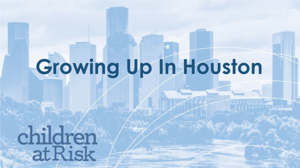 Children at Risk: Growing up in Houston