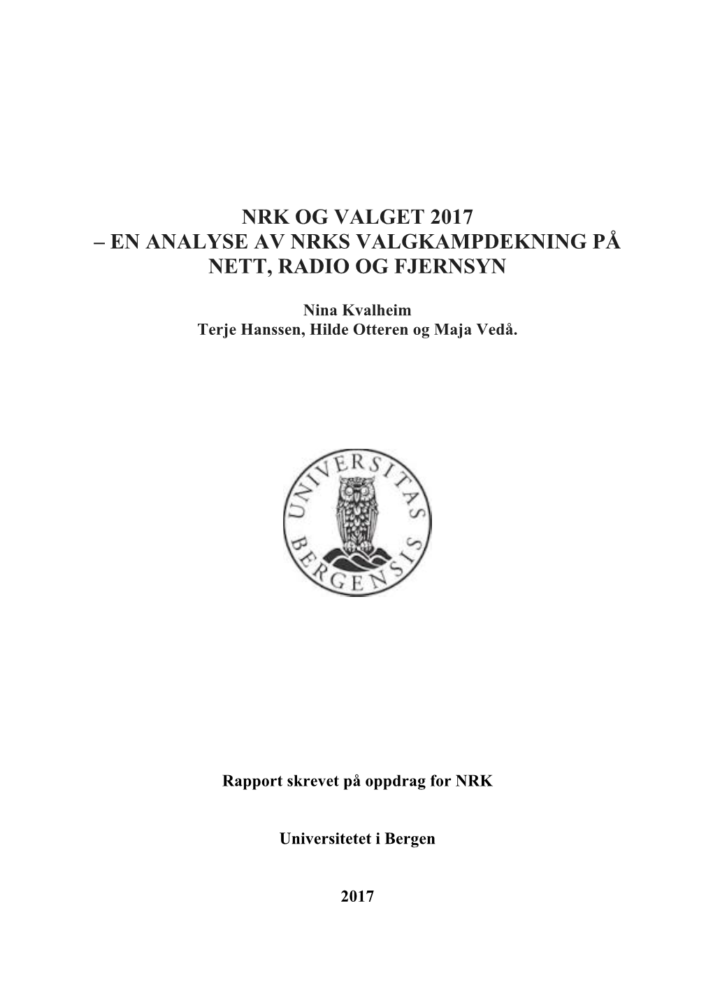 Nrk Og Valget 2017 – En Analyse Av Nrks Valgkampdekning På Nett, Radio Og Fjernsyn