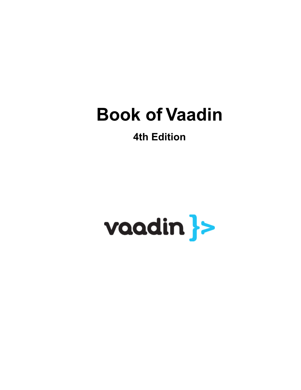 Book of Vaadin 4Th Edition Book of Vaadin: 4Th Edition Vaadin Ltd Marko Grönroos 4Th Edition 1St Revision Edition Vaadin Framework 6.7.0