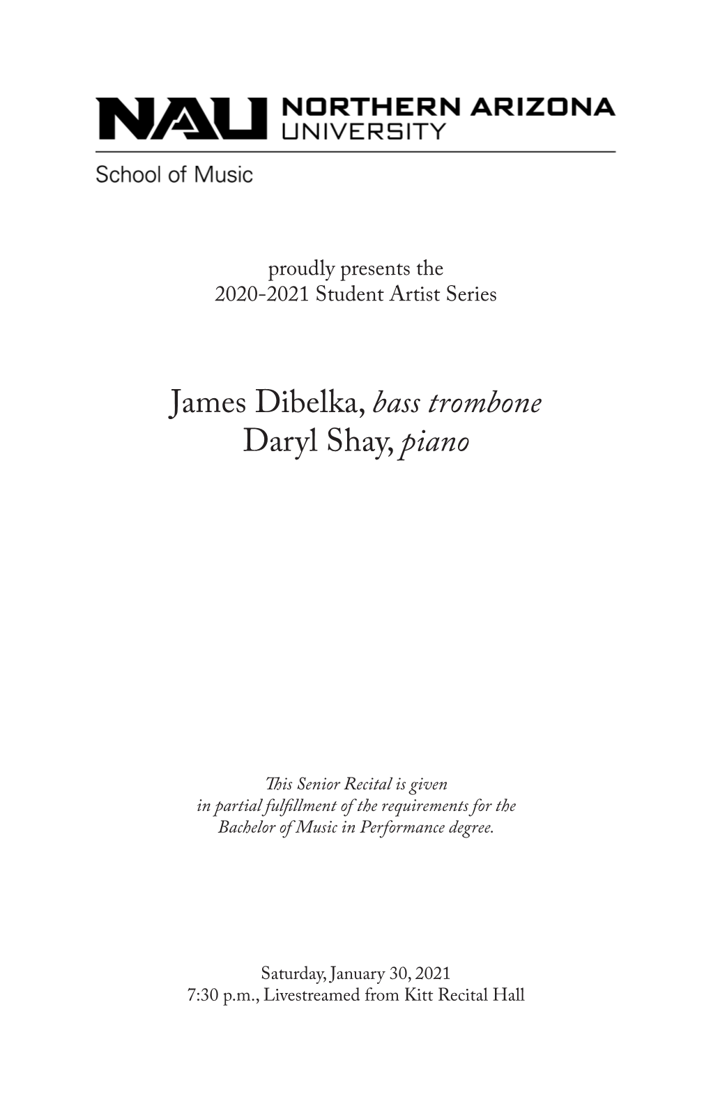 James Dibelka, Bass Trombone Daryl Shay, Piano