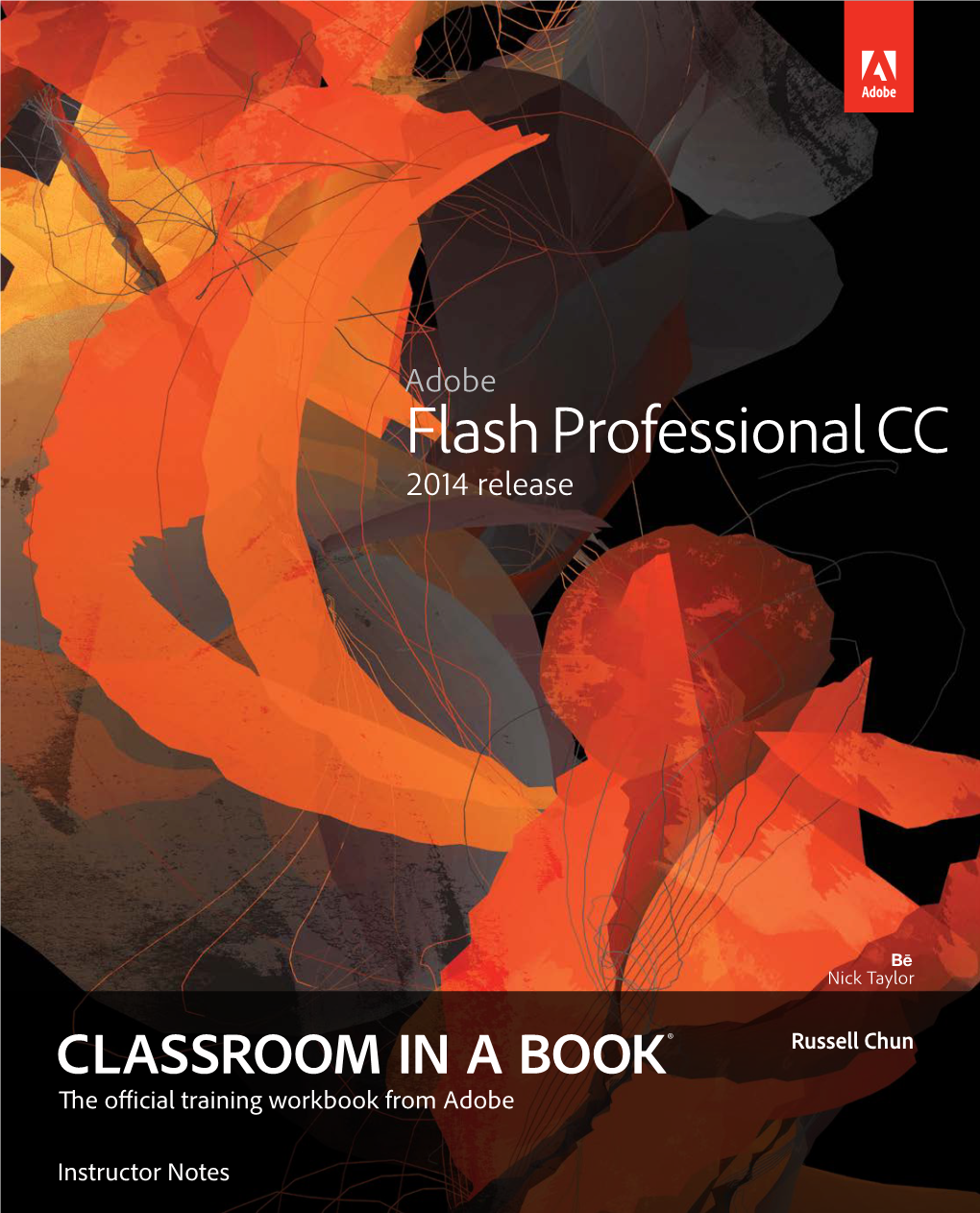 Adobe Flash Professional CC (2014 Release) Uses Actionscript 3.0, the Scripting Language That Extends Flash Functionality and Enables Interactivity in Flash Projects