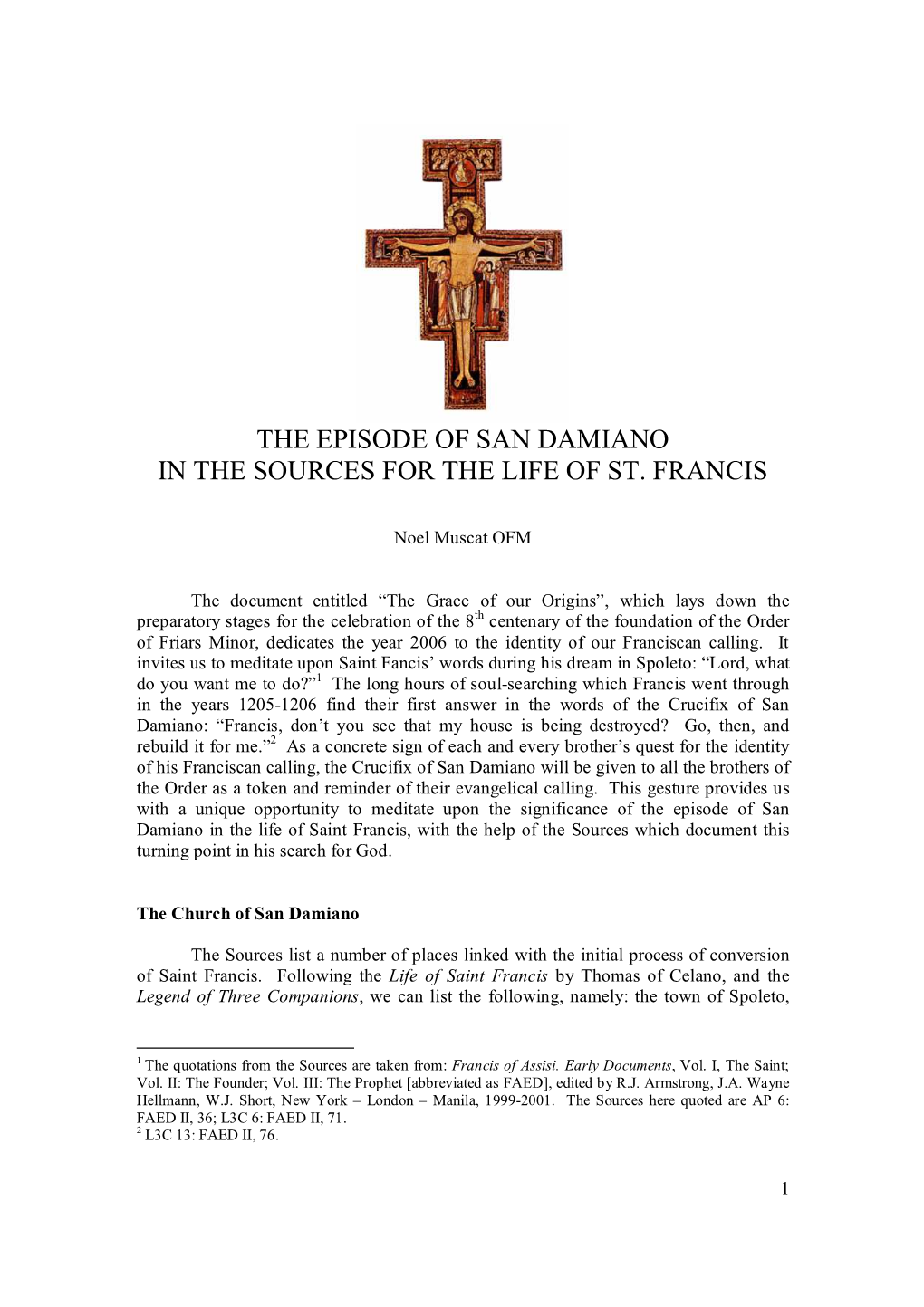San Damiano Crucifix, As It Were, Marks for Francis the Beginning of a Following of Christ ( Sequela Christi ), Which Characterizes All the Episodes of His Life