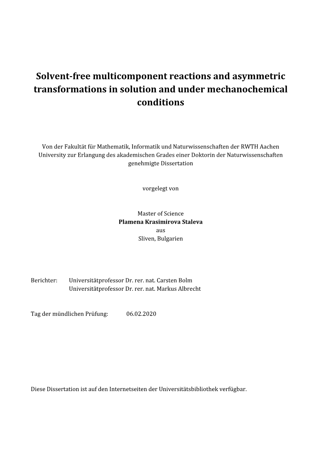 Solvent-Free Multicomponent Reactions and Asymmetric Transformations in Solution and Under Mechanochemical Conditions