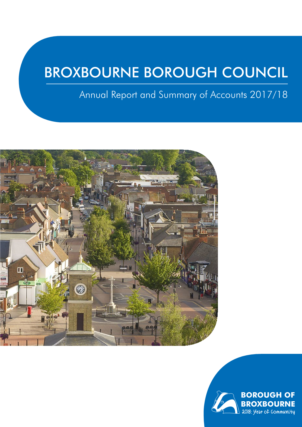 BROXBOURNE BOROUGH COUNCIL Annual Report and Summary of Accounts 2017/18 CONTENTS