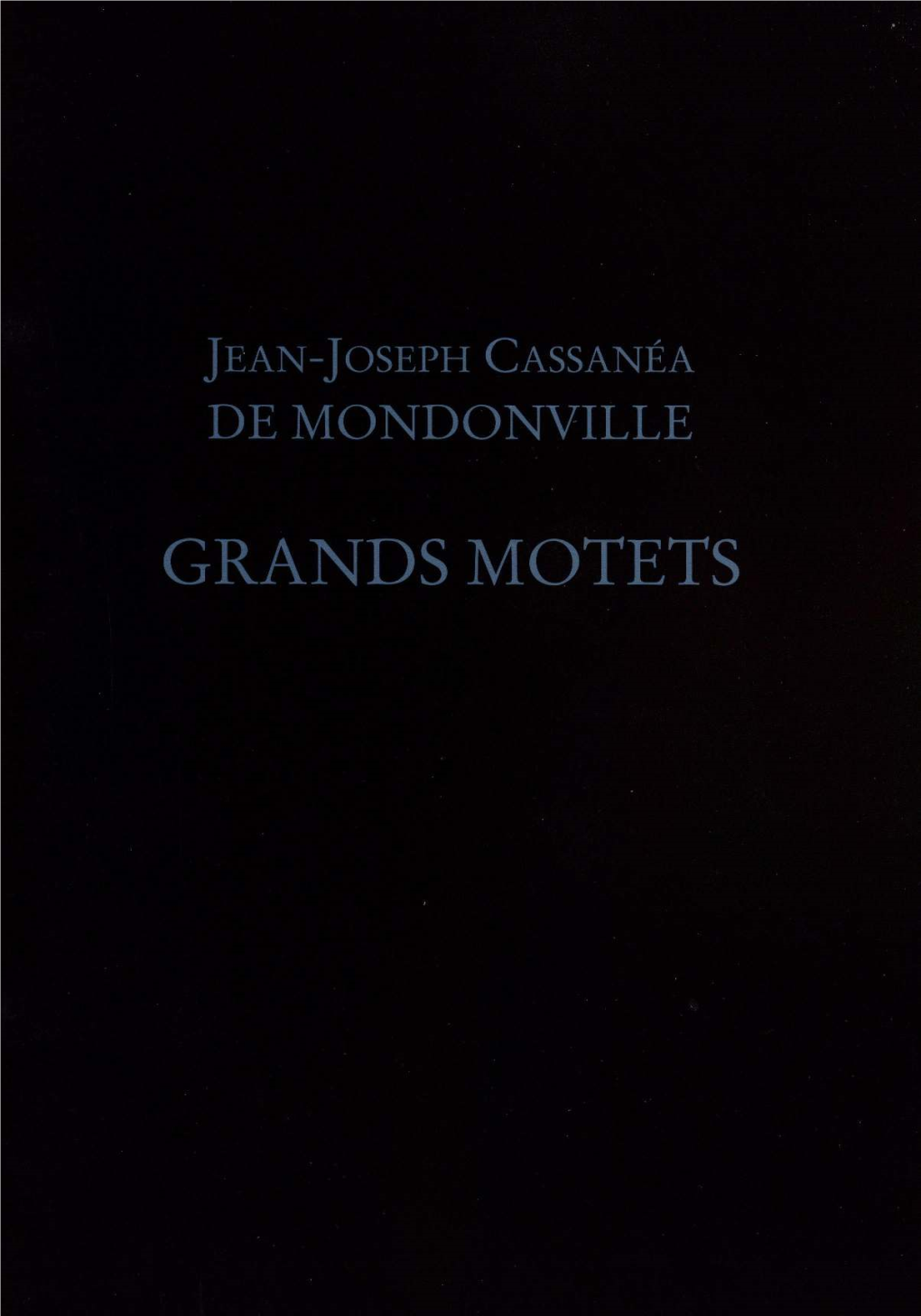 Les Grands Motets De Jean-Joseph Cassanéa De Mondonville