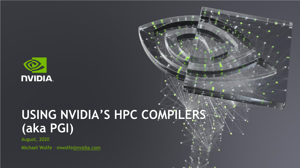 USING NVIDIA's HPC COMPILERS (Aka PGI)