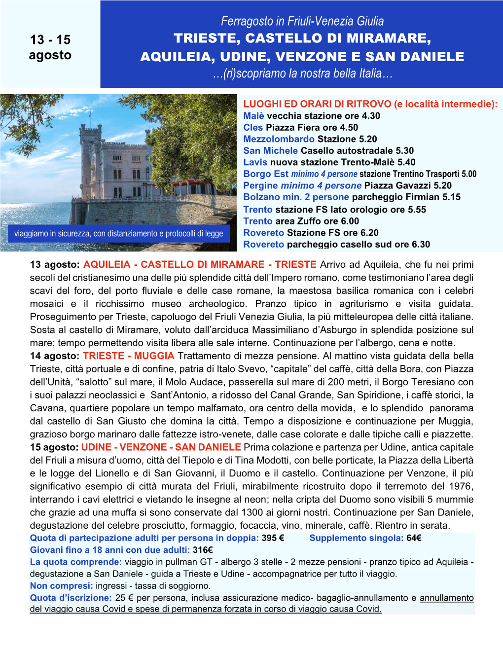 Ferragosto in Friuli-Venezia Giulia 13 - 15 TRIESTE, CASTELLO DI MIRAMARE, + Agosto AQUILEIA, UDINE, VENZONE E SAN DANIELE
