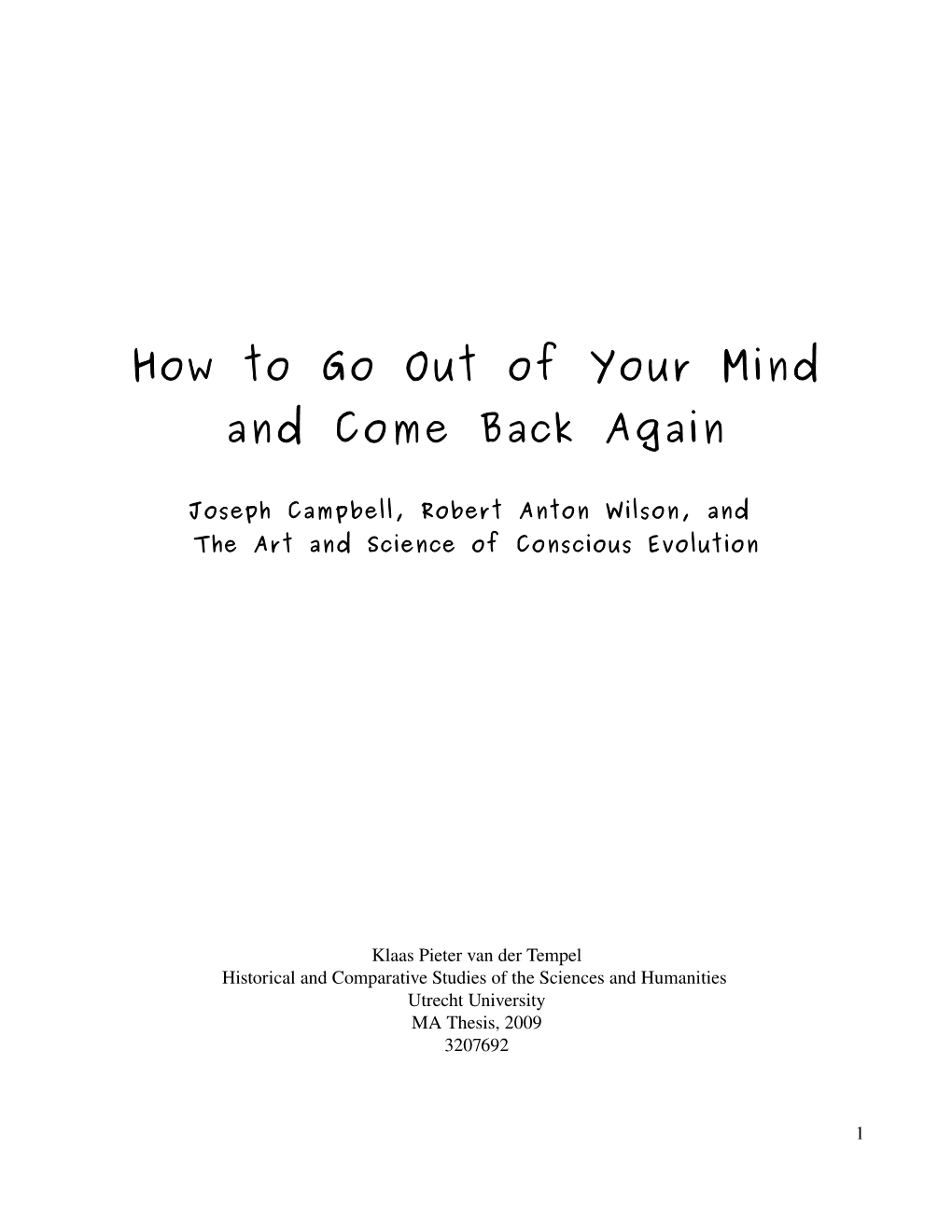 How to Go out of Your Mind and Come Back Again