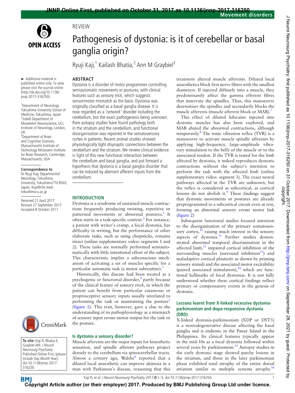 Pathogenesis of Dystonia: Is It of Cerebellar Or Basal Ganglia Origin? Ryuji Kaji,1 Kailash Bhatia,2 Ann M Graybiel3