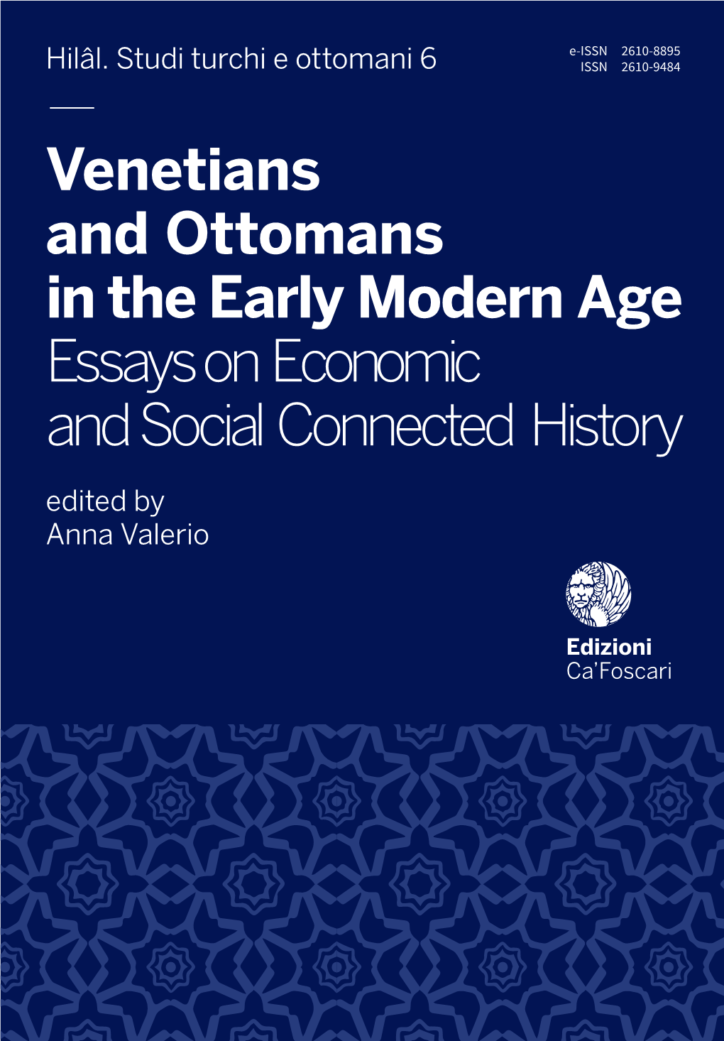 — Venetians and Ottomans in the Early Modern Age Essays on Economic and Social Connected History