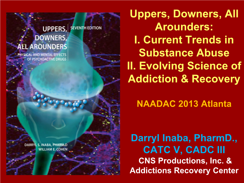 Uppers, Downers, All Arounders: I. Current Trends in Substance Abuse II