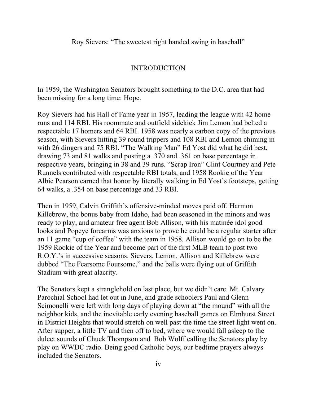 Roy Sievers: “The Sweetest Right Handed Swing in Baseball” INTRODUCTION in 1959, the Washington Senators Brought Something T