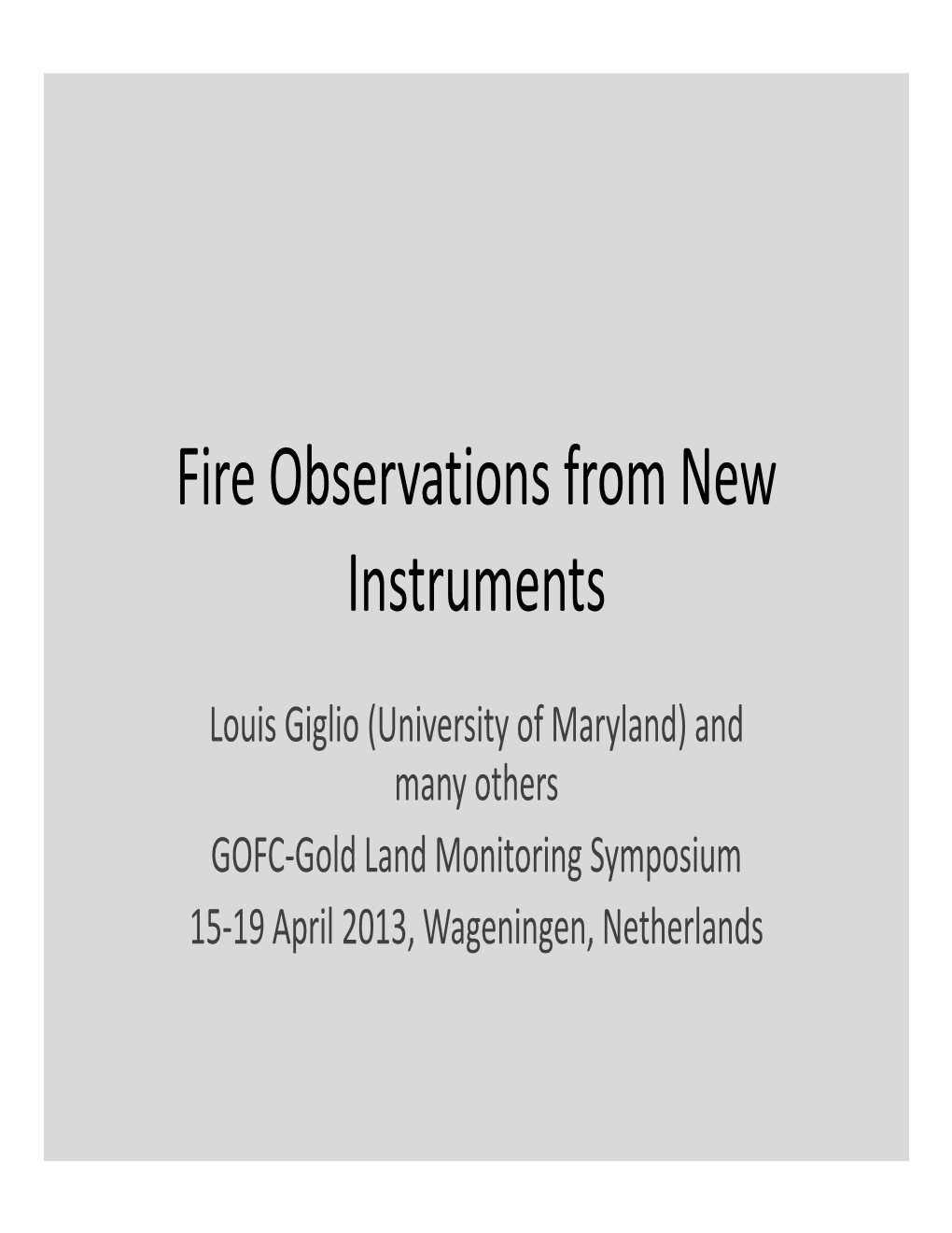 Fire Observations from New Instruments