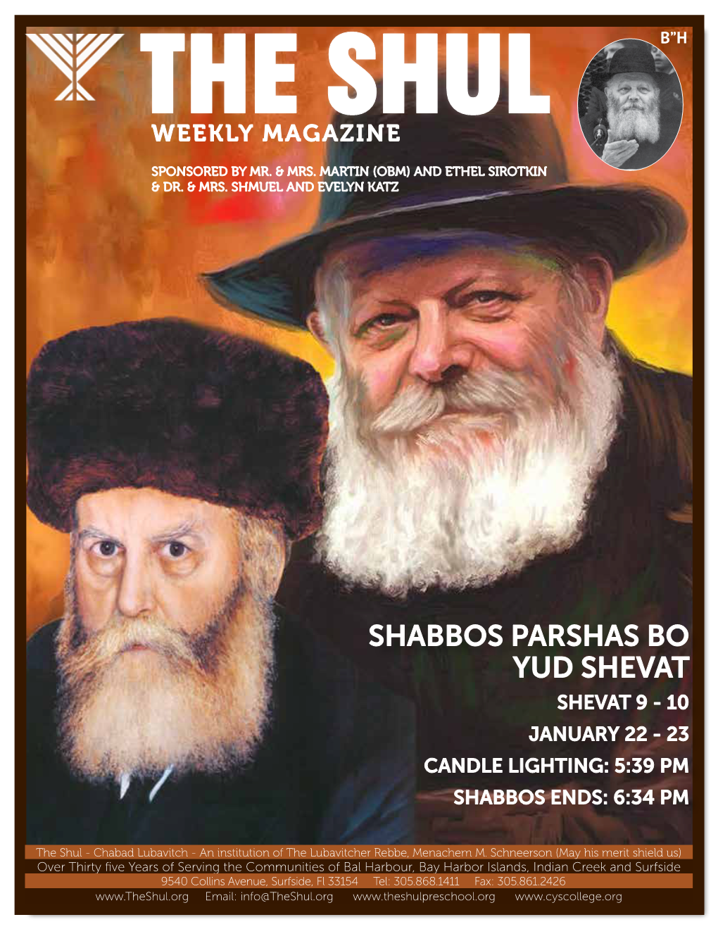 Shabbos Parshas Bo Yud Shevat Shevat 9 - 10 January 22 - 23 Candle Lighting: 5:39 Pm Shabbos Ends: 6:34 Pm