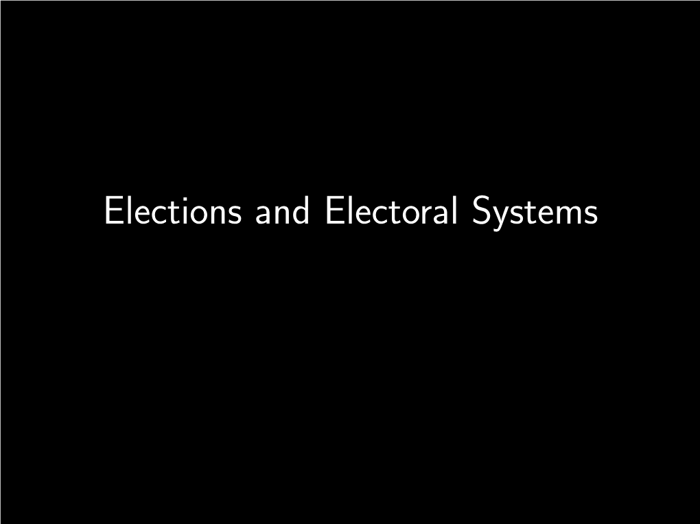 Elections and Electoral Systems Democracies Are Sometimes Classiﬁed in Terms of Their Electoral System