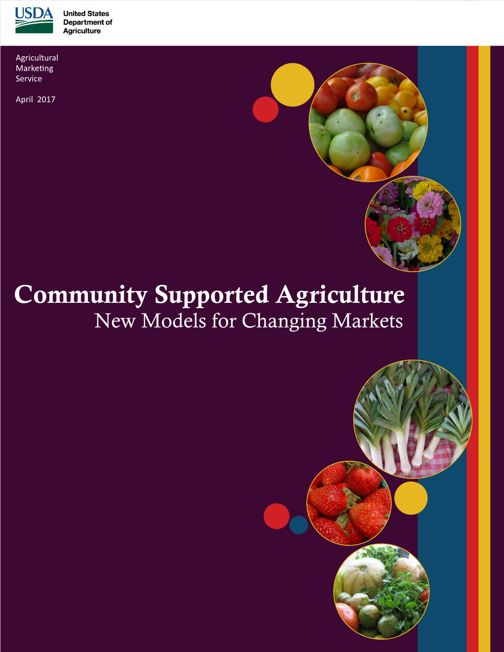 Community Supported Agriculture New Models for Changing Markets Recommended Citation: Timothy Woods, Matthew Ernst, and Debra Tropp