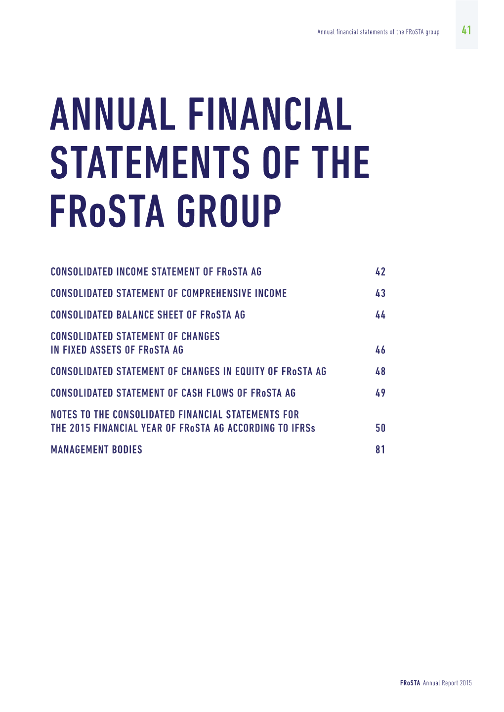 Annual Financial Statements of the Frosta Group 41